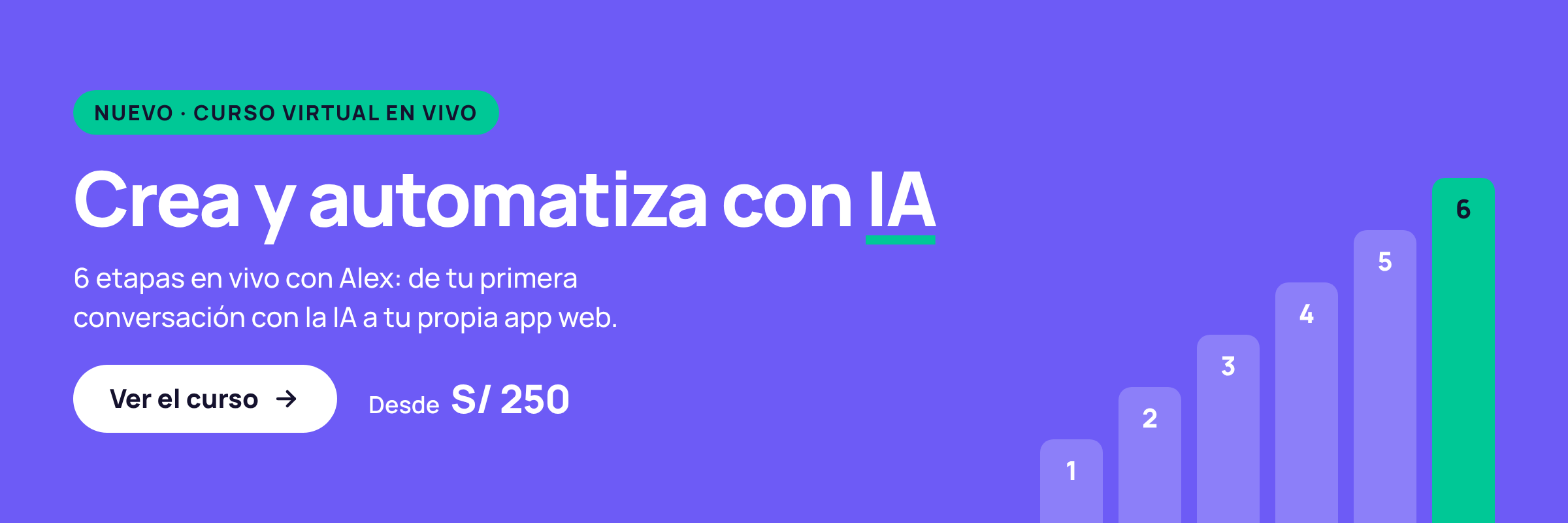 Curso virtual en vivo: Crea y automatiza con IA — módulos desde S/ 250. Reserva tu cupo gratis.